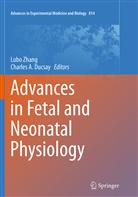 A Ducsay, A Ducsay, Charles A. Ducsay, Lub Zhang, Lubo Zhang - Advances in Fetal and Neonatal Physiology