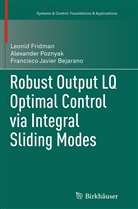 Franc Bejarano, Francisco Javier Bejarano, Francisco Javier Bejarano Rodriguez, Francisco Javier Bejarano Rodríguez, Leoni Fridman, Leonid Fridman... - Robust Output LQ Optimal Control via Integral Sliding Modes