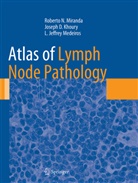 Joseph Khoury, Joseph D Khoury, Joseph D. Khoury, L Je Medeiros, L. Jeffrey Medeiros, Roberto Miranda... - Atlas of Lymph Node Pathology