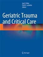 A Luchette, A Luchette, Ja A Yelon, Jay A Yelon, Fred A. Luchette, Jay A. Yelon - Geriatric Trauma and Critical Care