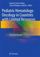 Daniel Cristina Stefan, Daniela Cristina Stefan, Rodriguez-Galindo, Rodriguez-Galindo, Carlos Rodriguez-Galindo, Daniela Cristina Stefan - Pediatric Hematology-Oncology in Countries with Limited Resources