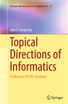 Ivan V Sergienko, Ivan V. Sergienko - Topical Directions of Informatics