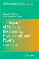 Govind R Timilsina, Govinda R Timilsina, Govinda R. Timilsina, Zilberman, Zilberman, David Zilberman - The Impacts of Biofuels on the Economy, Environment, and Poverty