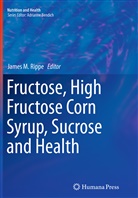 Jame M Rippe, James M Rippe, James M. Rippe - Fructose, High Fructose Corn Syrup, Sucrose and Health