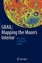 Russell, Russell, Christopher Russell, Mari Zuber, Maria Zuber - GRAIL: Mapping the Moon's Interior