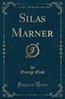 George Eliot - Silas Marner (Classic Reprint)