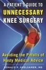 Ronald P Grelsamer, Ronald P. Grelsamer - A Patient's Guide to Unnecessary Knee Surgery