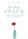 Regina Wong - Make Space: A Minimalist's Guide to the Good and the Extraordinary