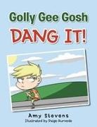 Amy Stevens - Golly Gee Gosh Dang It!