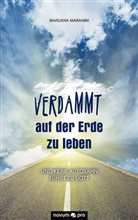 Marijana Maranini, Marijana Maranini - Verdammt auf der Erde zu leben