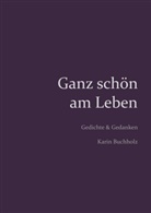 Karin Buchholz - Ganz schön am Leben