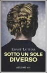 Ernst Lothar - Sotto un sole diverso
