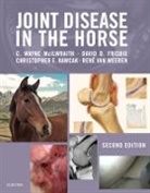 Christopher E Kawcak, David D Frisbie, David Frisbie, David D Frisbie, David D. Frisbie, Chris Kawcak... - Joint Disease in the Horse