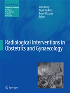 Nige Hacking, Nigel Hacking, Bruce McLucas, John Reidy - Radiological Interventions in Obstetrics and Gynaecology