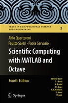 Paola Gervasio, Alfi Quarteroni, Alfio Quarteroni, Faust Saleri, Fausto Saleri - Scientific Computing with MATLAB and Octave