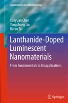 Xueyua Chen, Xueyuan Chen, Yongshen Liu, Yongsheng Liu, Datao Tu - Lanthanide-Doped Luminescent Nanomaterials