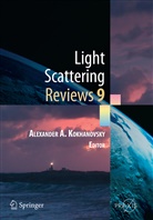 Alexande A Kokhanovsky, Alexander A Kokhanovsky, Alexander Kokhanovsky, Alexander A. Kokhanovsky - Light Scattering Reviews 9
