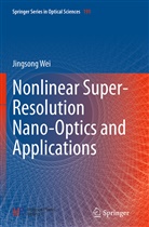 Jingsong Wei - Nonlinear Super-Resolution Nano-Optics and Applications