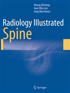 Heung Si Kang, Heung Sik Kang, Jong Won Kwon, Joon Wo Lee, Joon Woo Lee - Radiology Illustrated: Spine
