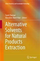 Abert Vian, Abert Vian, Fari Chemat, Farid Chemat, Maryline Abert Vian - Alternative Solvents for Natural Products Extraction