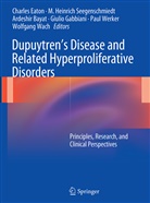 Ardeshir Bayat, Ardeshir Bayat et al, Charles Eaton, Giulio Gabbiani, Heinrich Seegenschmiedt, M Heinrich Seegenschmiedt... - Dupuytren's Disease and Related Hyperproliferative Disorders
