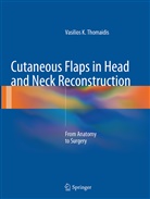 Vasilios Thomaidis, Vasilios K Thomaidis, Vasilios K. Thomaidis - Cutaneous Flaps in Head and Neck Reconstruction