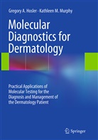 Gregory Hosler, Gregory A Hosler, Gregory A. Hosler, Kathleen M Murphy, Kathleen M. Murphy - Molecular Diagnostics for Dermatology