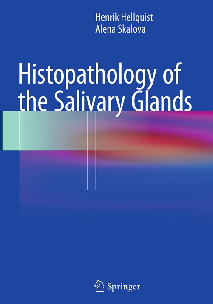 H. B. Hellquist, H.B. Hellquist, Henri Hellquist, Henrik Hellquist, Alena Skalova - Histopathology of the Salivary Glands