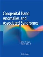 Ghazi Rayan, Ghazi M Rayan, Ghazi M. Rayan, Joseph Upton, Joseph Upton III - Congenital Hand Anomalies and Associated Syndromes