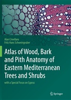 Ala Crivellaro, Alan Crivellaro, Fritz Hans Schweingruber - Atlas of Wood, Bark and Pith Anatomy of Eastern Mediterranean Trees and Shrubs