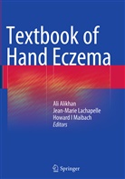 Ali Alikhan, Howard I Maibach, Jean-Mari Lachapelle, Jean-Marie Lachapelle, Howard I. Maibach - Textbook of Hand Eczema