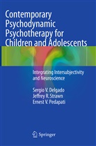 Sergio Delgado, Sergio V Delgado, Sergio V. Delgado, Erne Pedapati, Ernest V. Pedapati, Jeffrey Strawn... - Contemporary Psychodynamic Psychotherapy for Children and Adolescents