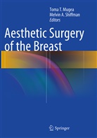 A Shiffman, A Shiffman, Toma T. Mugea, Melvin A. Shiffman, Tom T Mugea, Toma T Mugea - Aesthetic Surgery of the Breast
