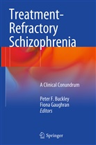 Peter F. Buckley, Pete F Buckley, Peter F Buckley, Gaughran, Gaughran, Fiona Gaughran - Treatment-Refractory Schizophrenia