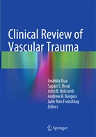 John B Holcomb et al, Andrew R. Burgess, Sapan S. Desai, Anahita Dua, Julie Ann Freischlag, John B Holcomb... - Clinical Review of Vascular Trauma