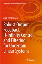 Xiao-Heng Chang - Robust Output Feedback H-infinity Control and Filtering for Uncertain Linear Systems