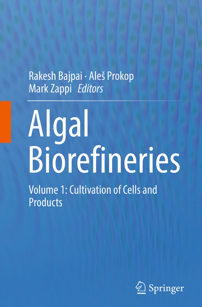 Rakesh Bajpai, Rakesh K. Bajpai, Ale Prokop, Ales Prokop, Aleš Prokop, … - Algal Biorefineries Volume 1: Cultivation of Cells and Products