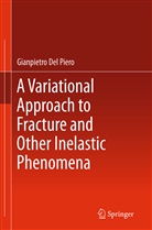 Gianpietro Del Piero - A Variational Approach to Fracture and Other Inelastic Phenomena