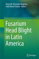 Teresa M. Alconada Magliano, Sofia Noemi Chulze, Teres M Alconada Magliano, Teresa M Alconada Magliano, Noemi Chulze, Noemi Chulze - Fusarium Head Blight in Latin America