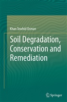 Khan Towhid Osman - Soil Degradation, Conservation and Remediation