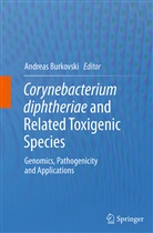 Andrea Burkovski, Andreas Burkovski - Corynebacterium diphtheriae and Related Toxigenic Species