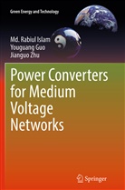 Youguan Guo, Youguang Guo, Md Rabiu Islam, Md Rabiul Islam, Md. Rabiul Islam, Jianguo Zhu - Power Converters for Medium Voltage Networks