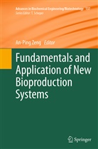 An-Pin Zeng, An-Ping Zeng - Fundamentals and Application of New Bioproduction Systems