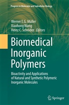 Heinz C Schröder, Werner E G Müller, Werner E. G. Müller, Heinz C. Schröder, Xiaohon Wang, Xiaohong Wang - Biomedical Inorganic Polymers