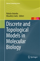 Natas Jonoska, Natasa Jonoska, Nataša Jonoska, Saito, Saito, Masahico Saito - Discrete and Topological Models in Molecular Biology