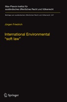 Jürgen Friedrich - International Environmental "soft law"