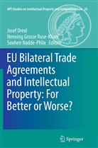Josef Drexl, Hennin Grosse Ruse - Khan, Henning Grosse Ruse - Khan, Souheir Nadde-Phlix - EU Bilateral Trade Agreements and Intellectual Property: For Better or Worse?