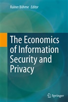 Raine Böhme, Rainer Böhme - The Economics of Information Security and Privacy