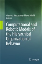 Gianluc Baldassarre, Gianluca Baldassarre, Mirolli, Mirolli, Marco Mirolli - Computational and Robotic Models of the Hierarchical Organization of Behavior