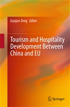 Guoju Zeng, Guojun Zeng - Tourism and Hospitality Development Between China and EU